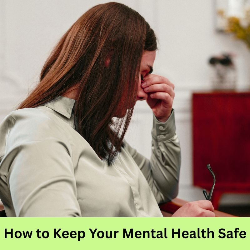 how to keep your mental health safe